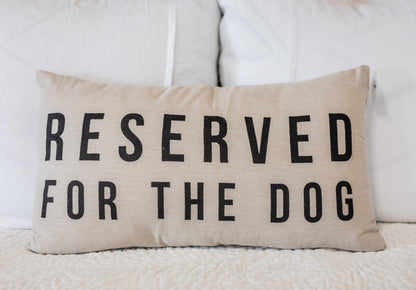 "Reserved For The Dog" Throw Pillow